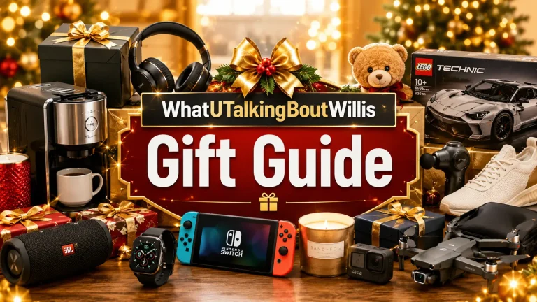 WhatUTalkingBoutWillis Gift Guide: Top Picks & Tips